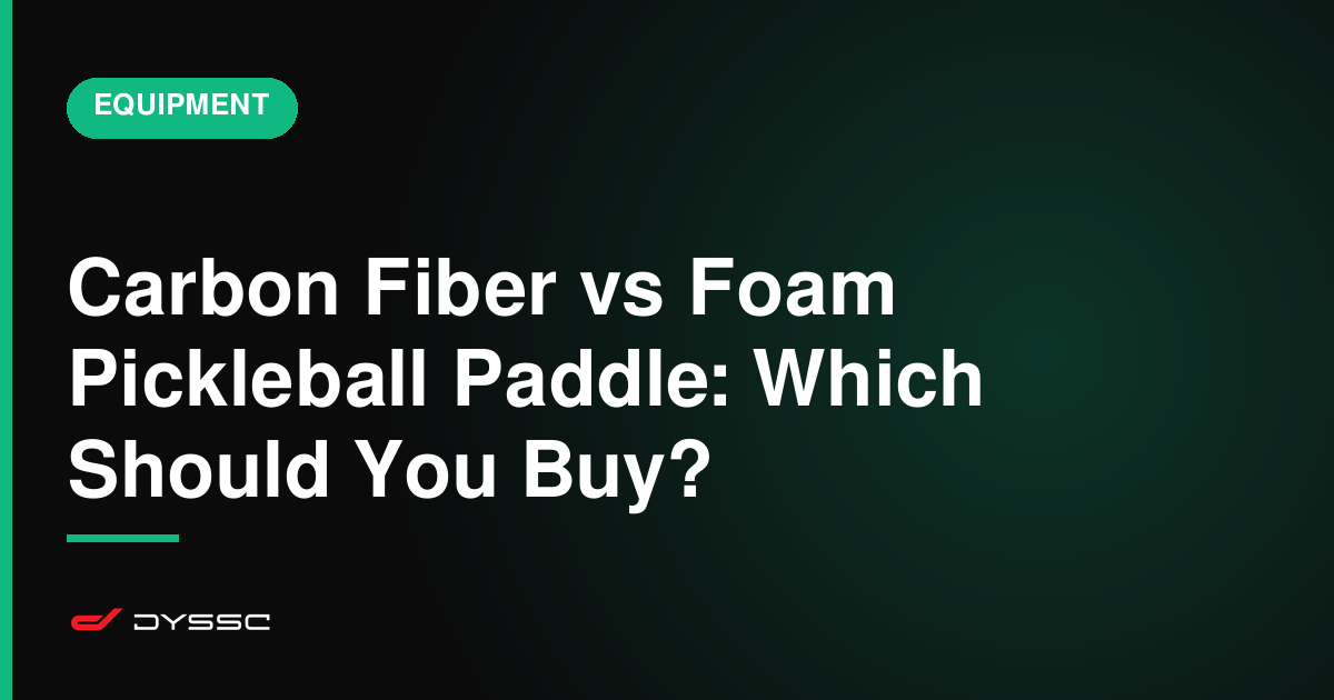 Carbon Fiber vs Foam Pickleball Paddle: Which Should You Buy?