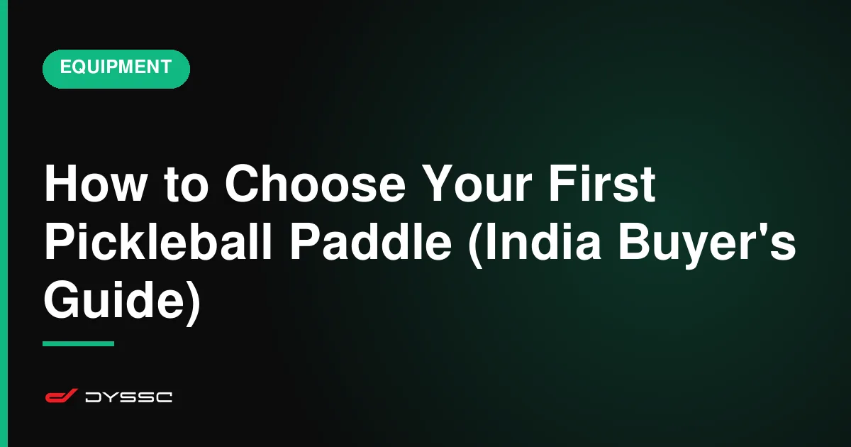 How to Choose Your First Pickleball Paddle (India Buyer's Guide)