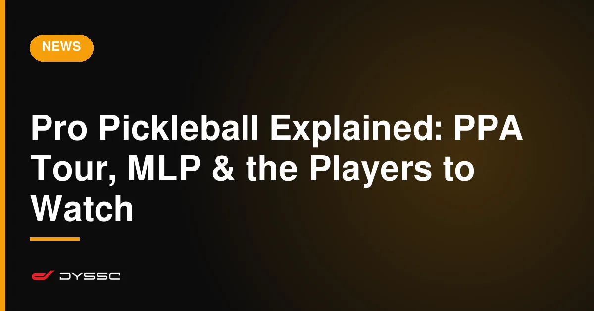 Pro Pickleball Explained: PPA Tour, MLP & the Players to Watch